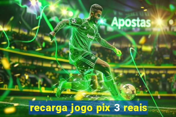 recarga jogo pix 3 reais